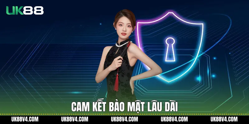 Chính Sách Bảo Mật Trên UK88 Và Cam Kết Người Dùng Cam kết bảo mật lâu dài