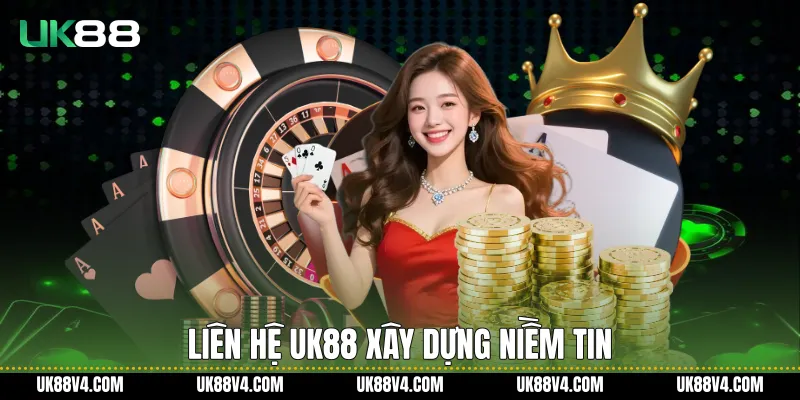 Liên Hệ UK88 Trực Tuyến Nhanh Chóng Và Bảo Mật Liên hệ UK88 xây dựng niềm tin